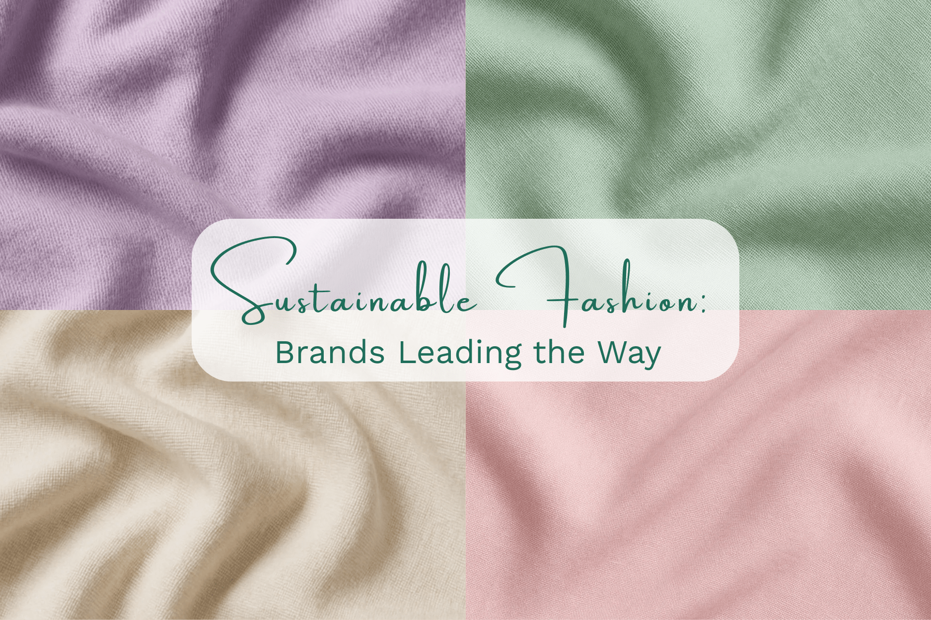 Sustainable Fashion: Brands Leading the Way - Insaneful